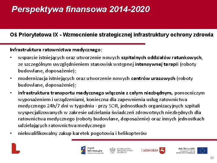 Perspektywa finansowa 2014 -2020 Oś Priorytetowa IX - Wzmocnienie strategicznej infrastruktury ochrony zdrowia Infrastruktura