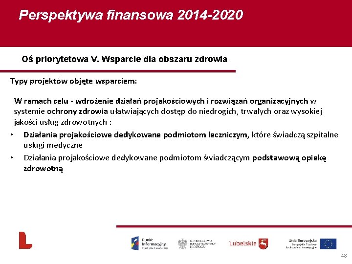 Perspektywa finansowa 2014 -2020 Oś priorytetowa V. Wsparcie dla obszaru zdrowia Typy projektów objęte