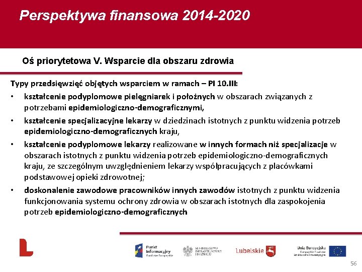 Perspektywa finansowa 2014 -2020 Oś priorytetowa V. Wsparcie dla obszaru zdrowia Typy przedsięwzięć objętych