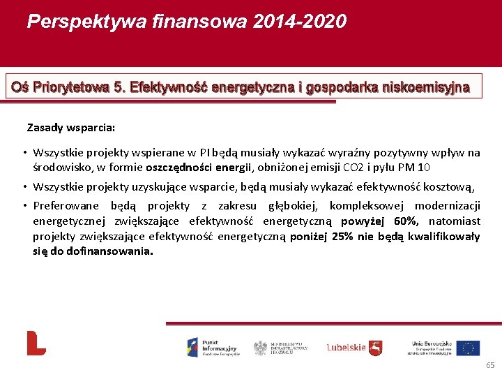 Perspektywa finansowa 2014 -2020 Oś Priorytetowa 5. Efektywność energetyczna i gospodarka niskoemisyjna Zasady wsparcia: