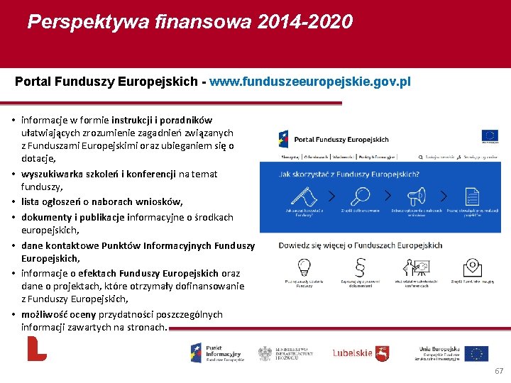 Perspektywa finansowa 2014 -2020 Portal Funduszy Europejskich - www. funduszeeuropejskie. gov. pl • informacje