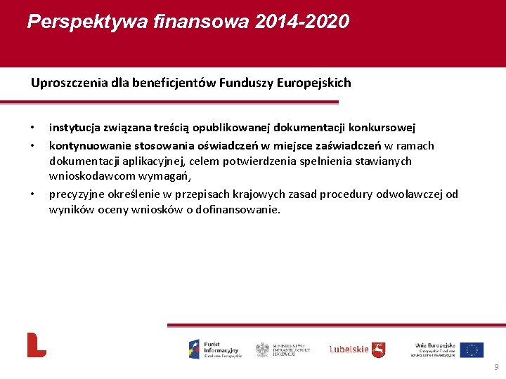 Perspektywa finansowa 2014 -2020 Uproszczenia dla beneficjentów Funduszy Europejskich • • • instytucja związana