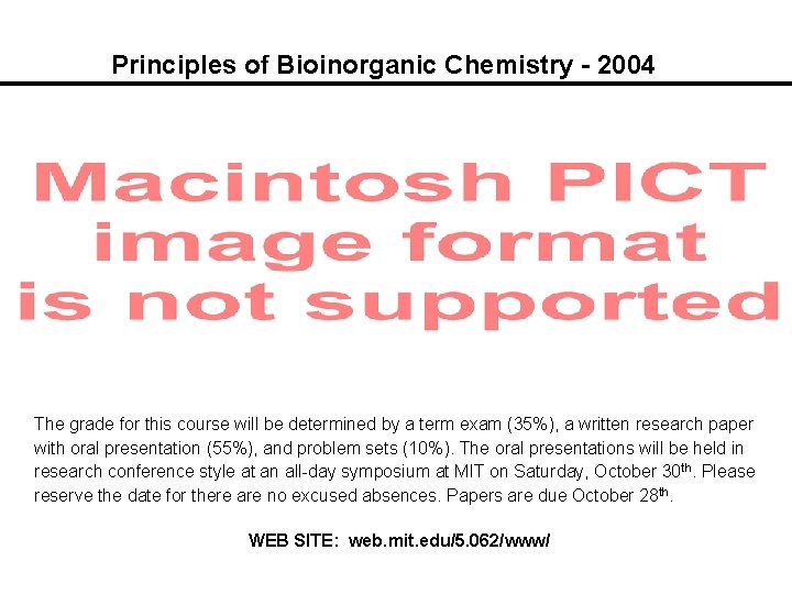 Principles of Bioinorganic Chemistry - 2004 The grade for this course will be determined