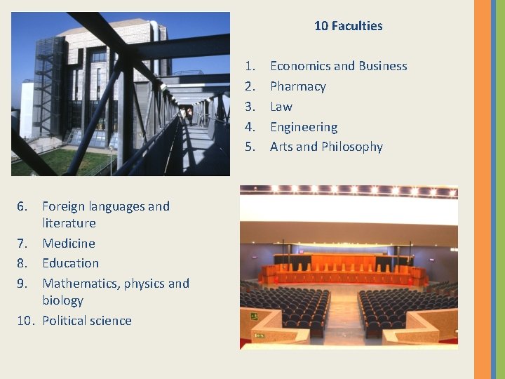 10 Faculties 1. 2. 3. 4. 5. 6. Foreign languages and literature 7. Medicine