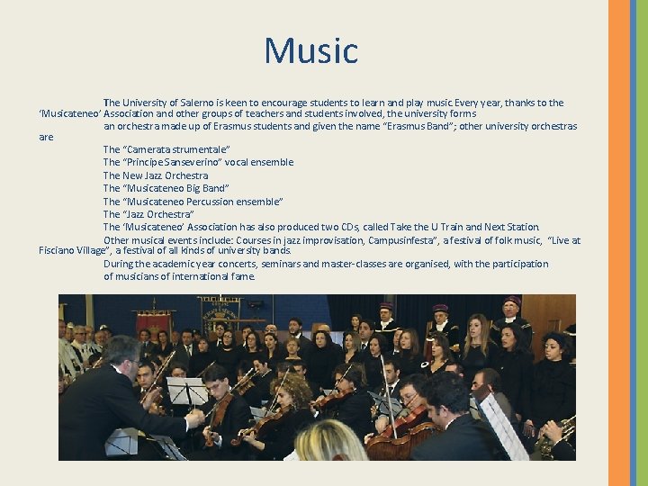 Music The University of Salerno is keen to encourage students to learn and play