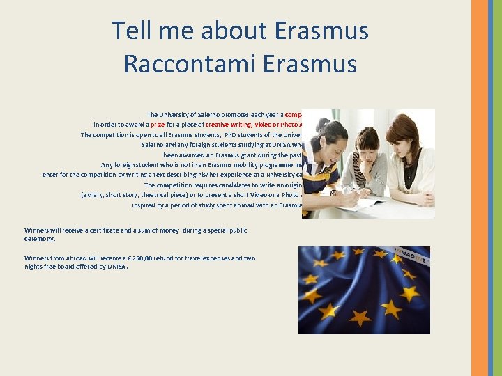 Tell me about Erasmus Raccontami Erasmus The University of Salerno promotes each year a