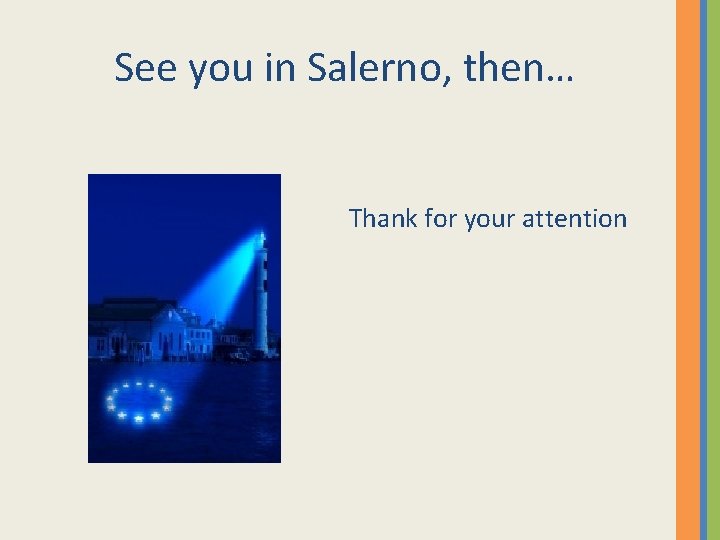 See you in Salerno, then… Thank for your attention 