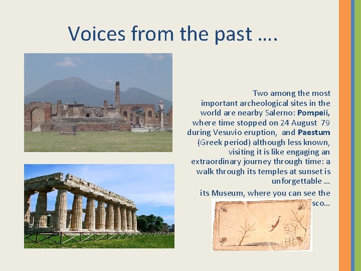 Voices from the past …. Two among the most important archeological sites in the