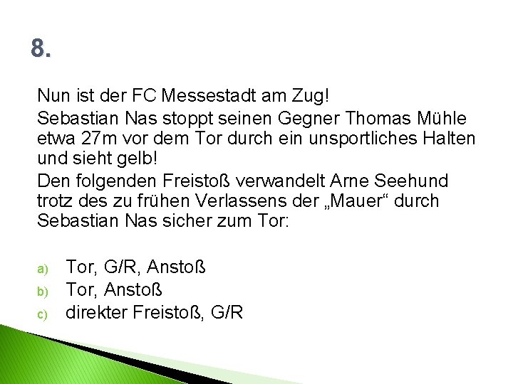 8. Nun ist der FC Messestadt am Zug! Sebastian Nas stoppt seinen Gegner Thomas