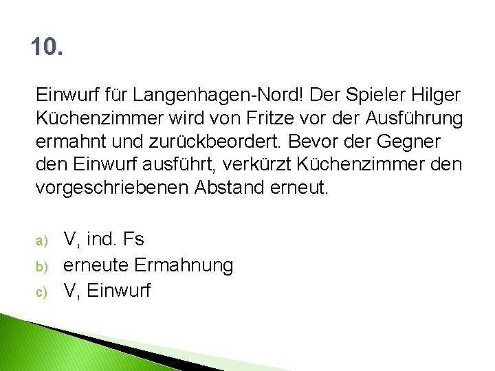 10. Einwurf für Langenhagen-Nord! Der Spieler Hilger Küchenzimmer wird von Fritze vor der Ausführung