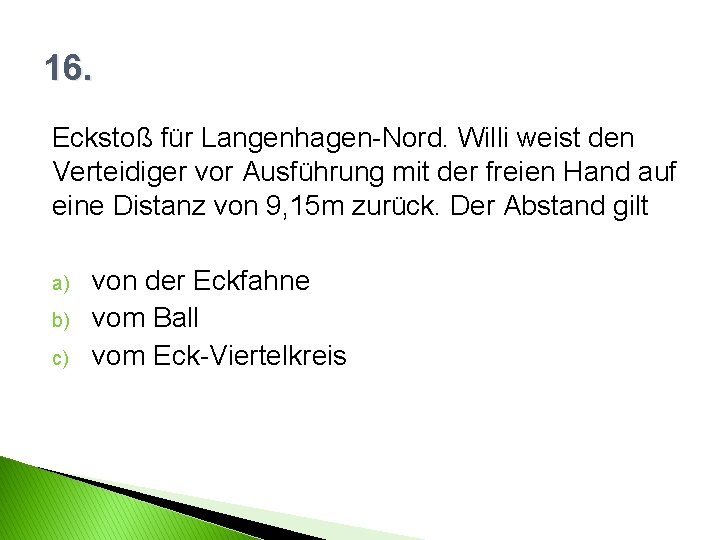 16. Eckstoß für Langenhagen-Nord. Willi weist den Verteidiger vor Ausführung mit der freien Hand