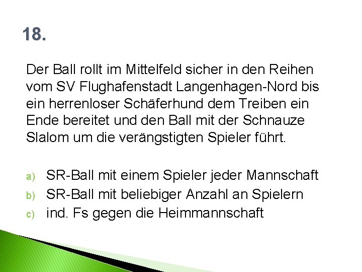 18. Der Ball rollt im Mittelfeld sicher in den Reihen vom SV Flughafenstadt Langenhagen-Nord