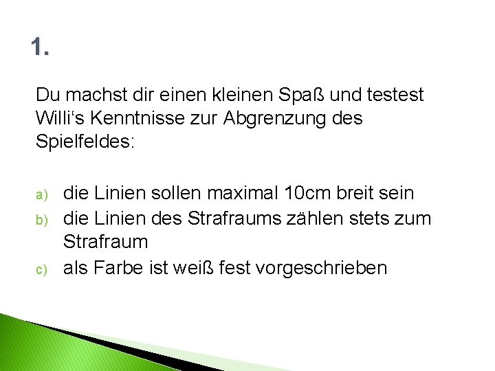 1. Du machst dir einen kleinen Spaß und testest Willi‘s Kenntnisse zur Abgrenzung des