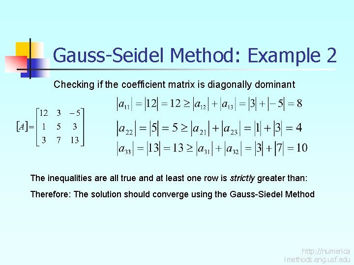 Gauss-Seidel Method: Example 2 Checking if the coefficient matrix is diagonally dominant The inequalities