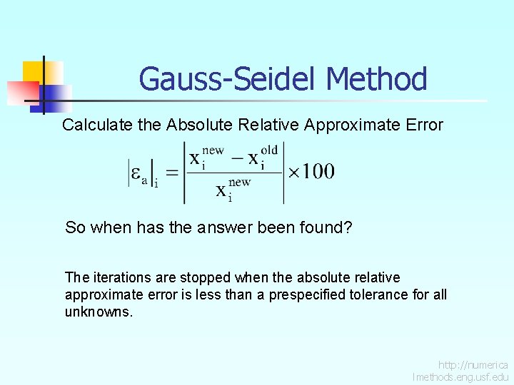 Gauss-Seidel Method Calculate the Absolute Relative Approximate Error So when has the answer been