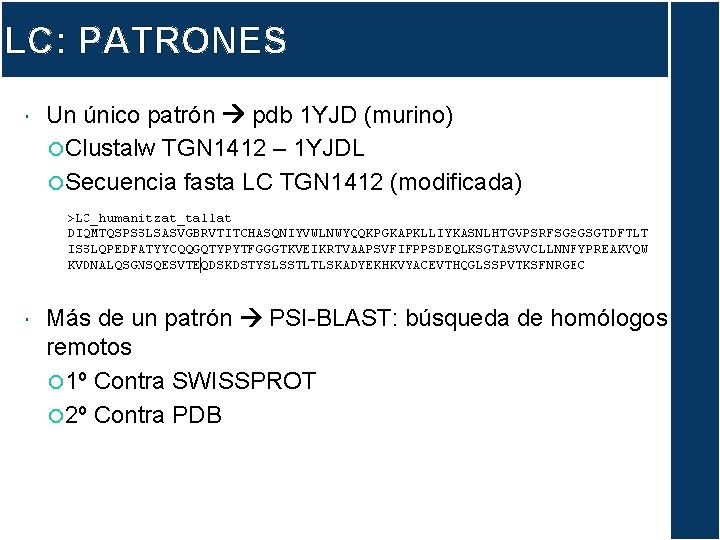 LC: PATRONES Un único patrón pdb 1 YJD (murino) Clustalw TGN 1412 – 1