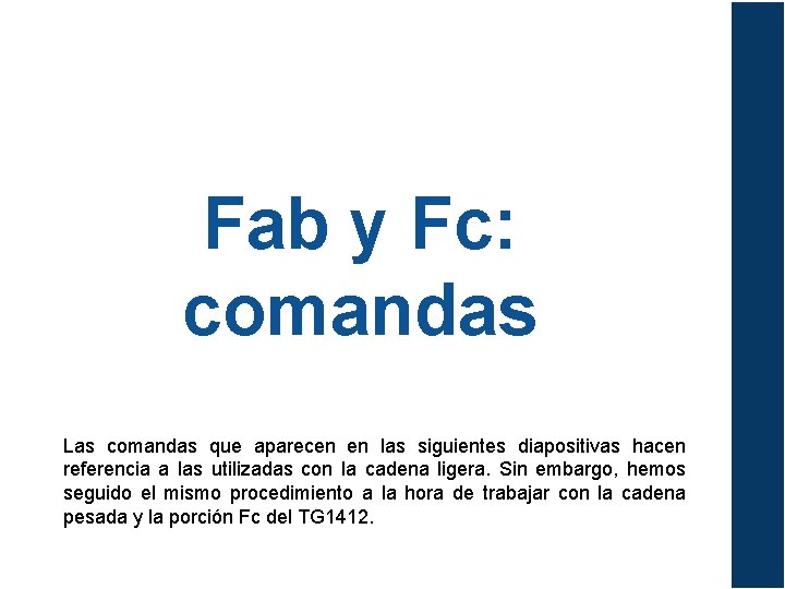 Fab y Fc: comandas Las comandas que aparecen en las siguientes diapositivas hacen referencia