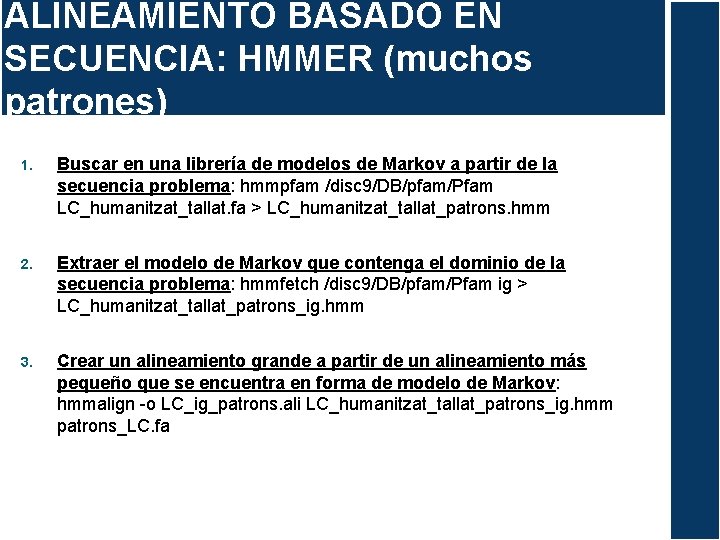 ALINEAMIENTO BASADO EN SECUENCIA: HMMER (muchos patrones) 1. Buscar en una librería de modelos