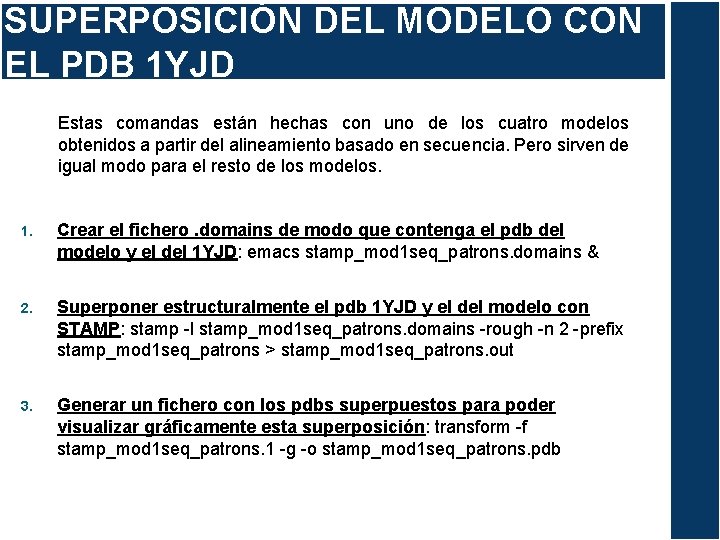 SUPERPOSICIÓN DEL MODELO CON EL PDB 1 YJD Estas comandas están hechas con uno