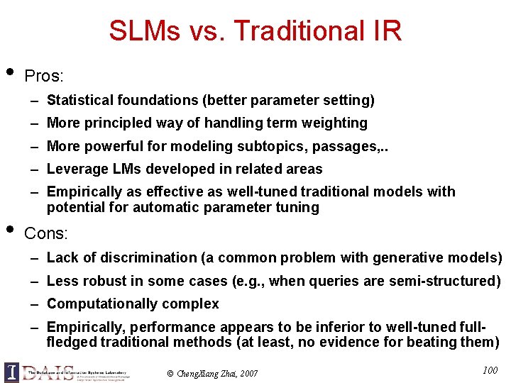 SLMs vs. Traditional IR • Pros: – Statistical foundations (better parameter setting) – More