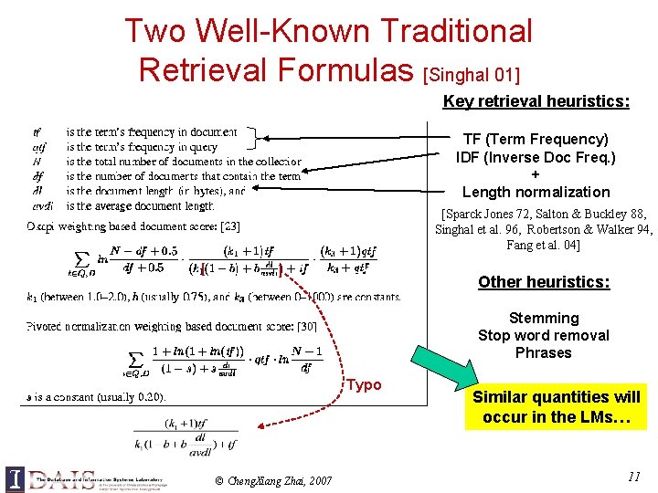 Two Well-Known Traditional Retrieval Formulas [Singhal 01] Key retrieval heuristics: TF (Term Frequency) IDF