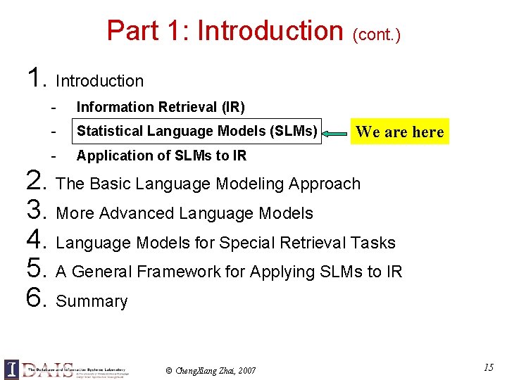 Part 1: Introduction (cont. ) 1. Introduction - Information Retrieval (IR) - Statistical Language