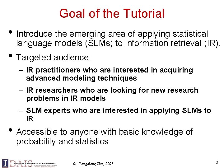 Goal of the Tutorial • Introduce the emerging area of applying statistical language models