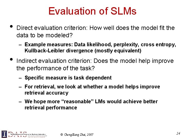 Evaluation of SLMs • Direct evaluation criterion: How well does the model fit the