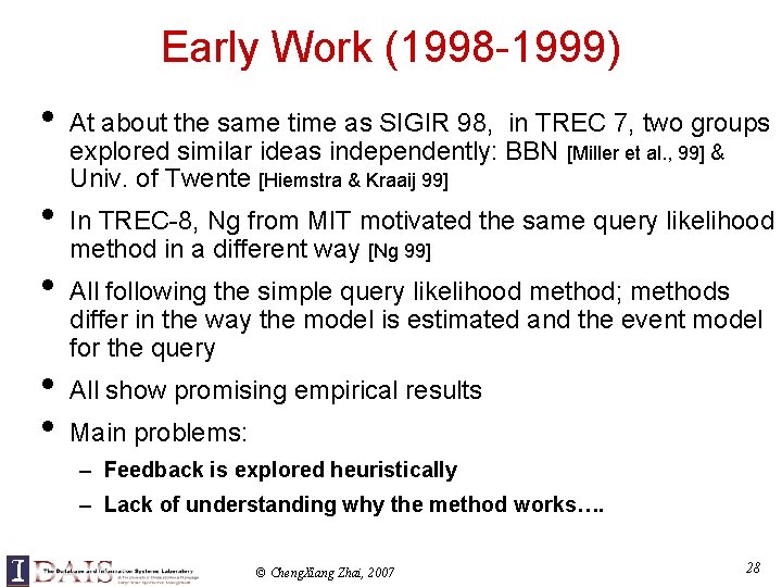 Early Work (1998 -1999) • • • At about the same time as SIGIR