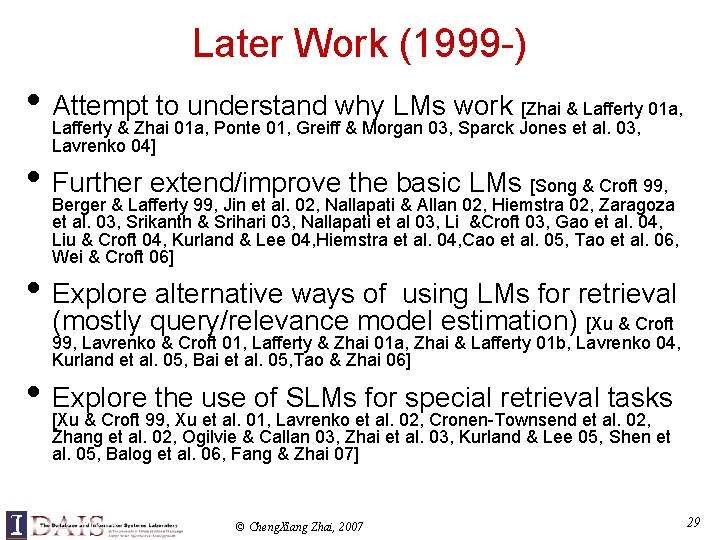 Later Work (1999 -) • Attempt to understand why LMs work [Zhai & Lafferty