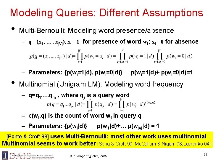 Modeling Queries: Different Assumptions • Multi-Bernoulli: Modeling word presence/absence – q= (x 1, …,