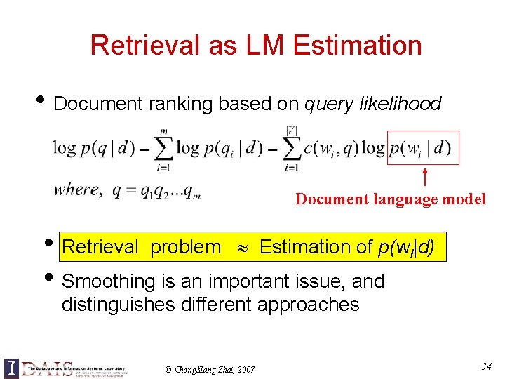 Retrieval as LM Estimation • Document ranking based on query likelihood Document language model