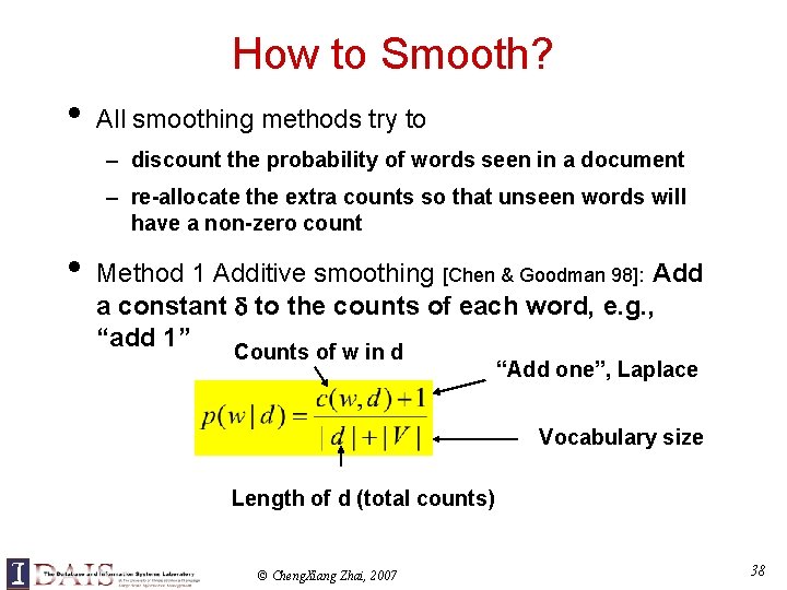 How to Smooth? • All smoothing methods try to – discount the probability of