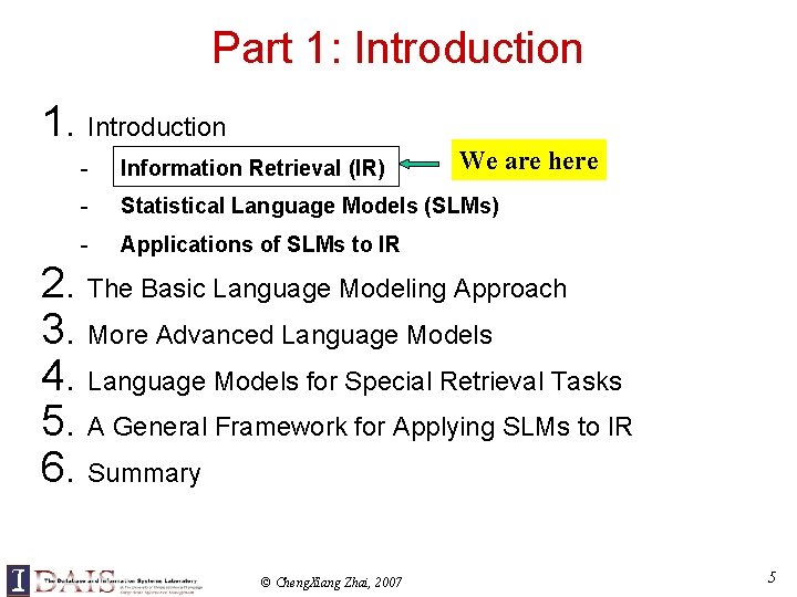 Part 1: Introduction 1. Introduction We are here - Information Retrieval (IR) - Statistical