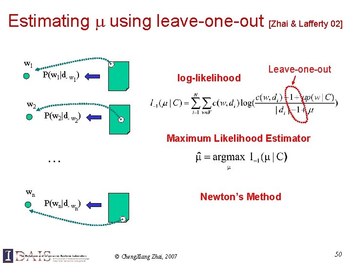 Estimating using leave-one-out [Zhai & Lafferty 02] w 1 P(w 1|d- w 1) log-likelihood