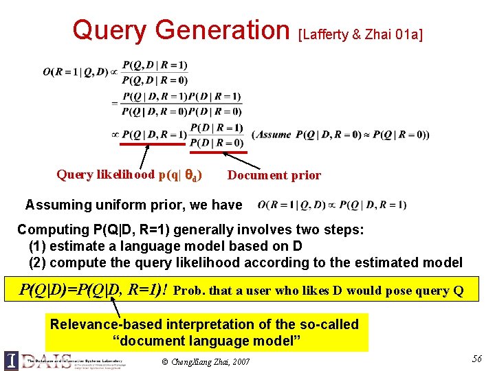 Query Generation [Lafferty & Zhai 01 a] Query likelihood p(q| d) Document prior Assuming