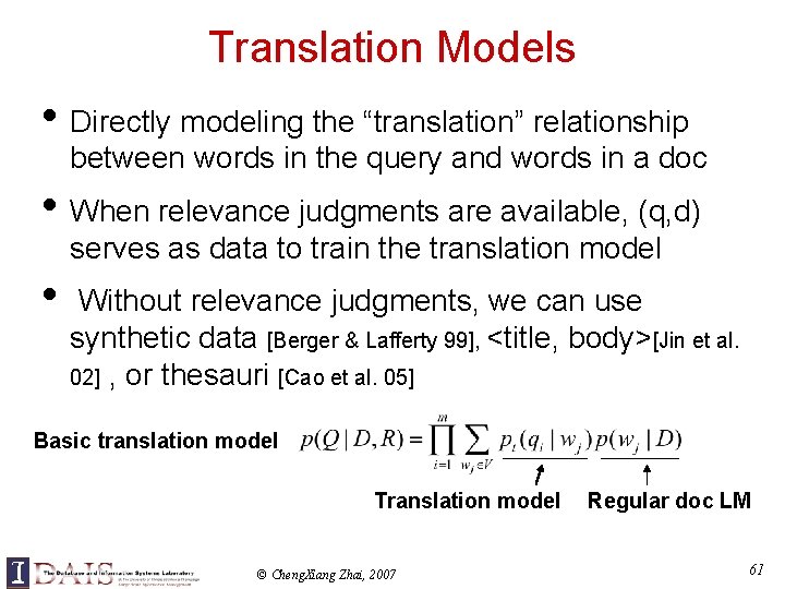Translation Models • Directly modeling the “translation” relationship between words in the query and