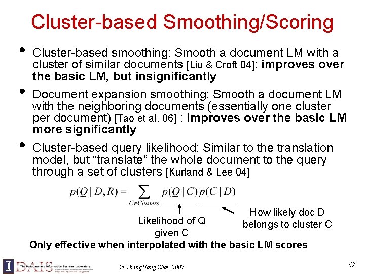 Cluster-based Smoothing/Scoring • Cluster-based smoothing: Smooth a document LM with a cluster of similar