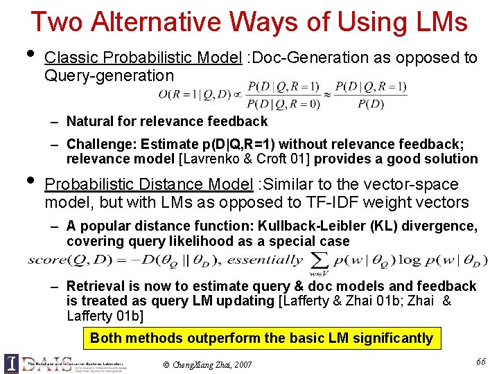 Two Alternative Ways of Using LMs • Classic Probabilistic Model : Doc-Generation as opposed