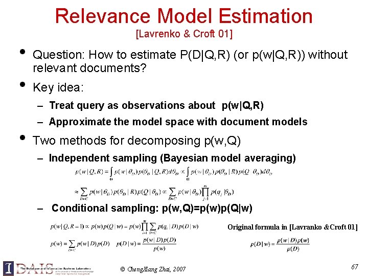 Relevance Model Estimation [Lavrenko & Croft 01] • • Question: How to estimate P(D|Q,