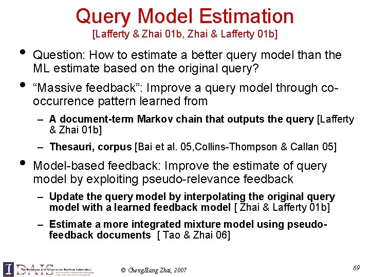 Query Model Estimation [Lafferty & Zhai 01 b, Zhai & Lafferty 01 b] •