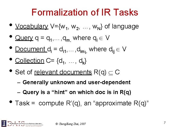 Formalization of IR Tasks • Vocabulary V={w 1, w 2, …, w. N} of