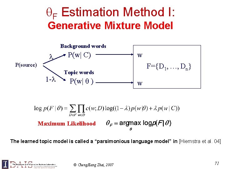  F Estimation Method I: Generative Mixture Model Background words P(w| C) w P(source)