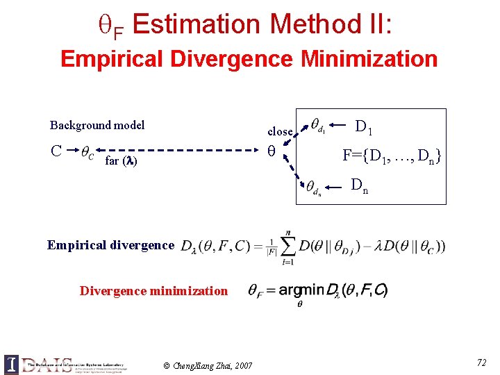  F Estimation Method II: Empirical Divergence Minimization Background model close C far (