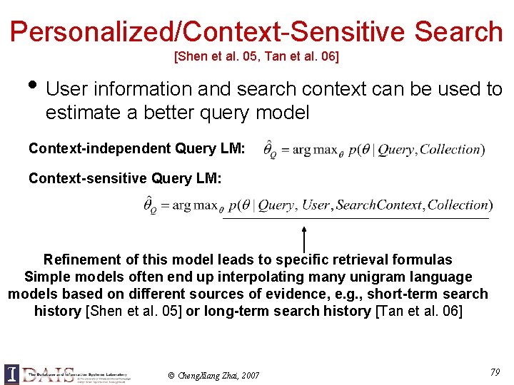 Personalized/Context-Sensitive Search [Shen et al. 05, Tan et al. 06] • User information and