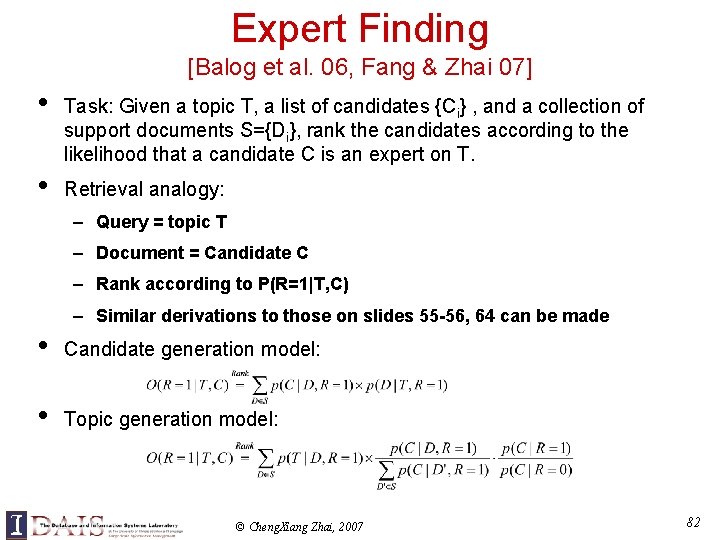 Expert Finding [Balog et al. 06, Fang & Zhai 07] • • Task: Given