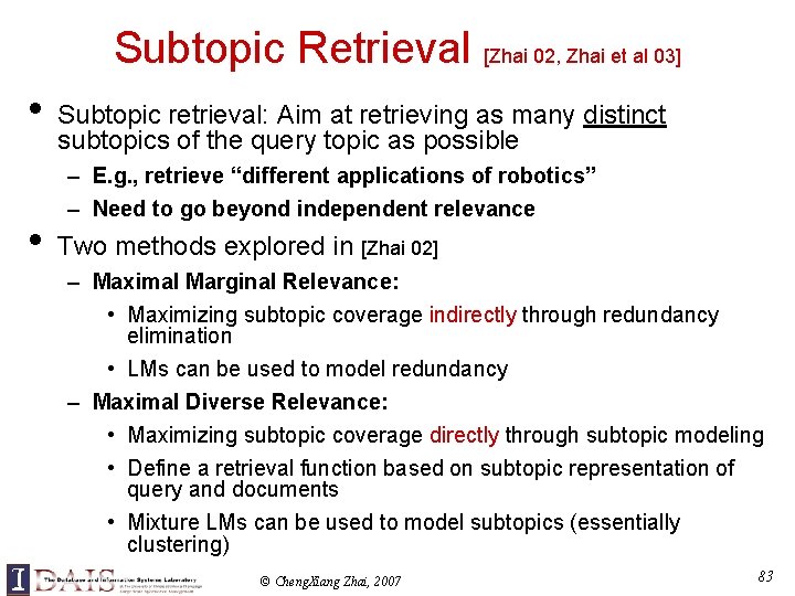 Subtopic Retrieval [Zhai 02, Zhai et al 03] • • Subtopic retrieval: Aim at