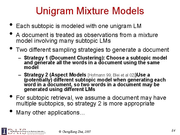 Unigram Mixture Models • • • Each subtopic is modeled with one unigram LM