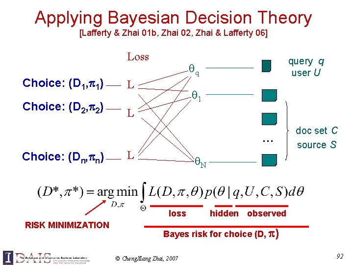 Applying Bayesian Decision Theory [Lafferty & Zhai 01 b, Zhai 02, Zhai & Lafferty