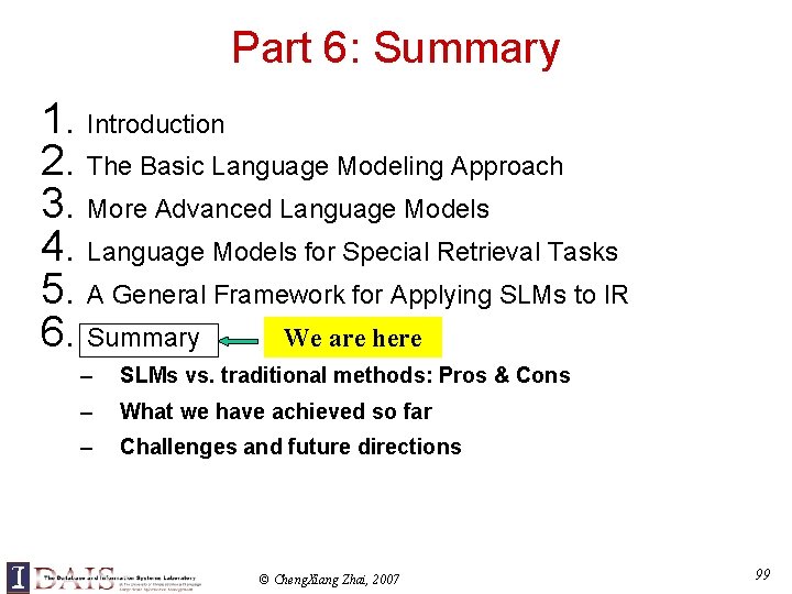 Part 6: Summary 1. Introduction 2. The Basic Language Modeling Approach 3. More Advanced